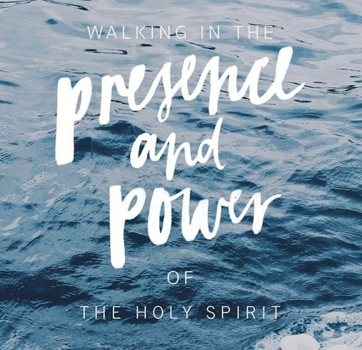 Walking in the Presence and Power of the Holy Spirit