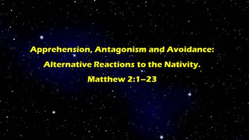 Apprehension, Antagonism and Avoidance (Matthew 2:1-23)