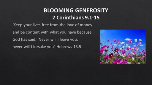 10am Sunday 4 June 2023 - Blooming generosity - Neither poverty nor riches 2Cor 9:1-15