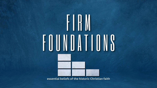 Firm Foundations: The Church