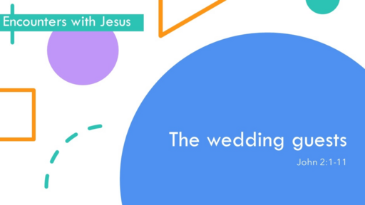 5. The Wedding Guests - John 2:1-11 (Sunday June 4, 2023)