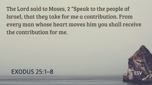 Exodus 25:1-8 - Freewill Offering for the Tabernacle