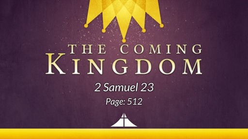 The Coming Kingdom - 2 Sam. 23