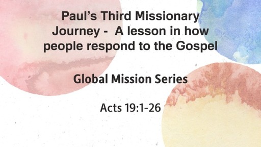 Paul's Third Missionary Journey - A lesson in how people respond to the Gospel