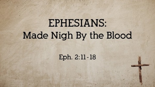 Ephesians: Made Nigh By the Blood