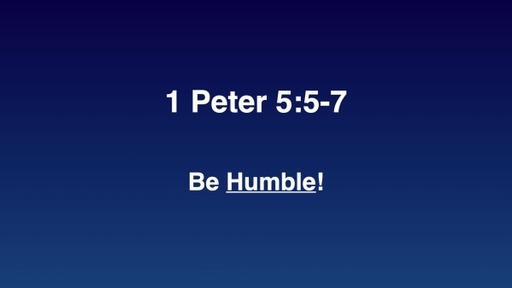 Be  Humble!