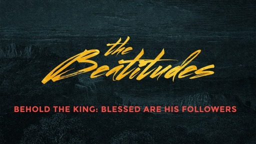 Behold the King: Blessed are His Followers