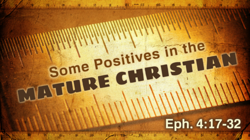 2022-10-09 SS - (TM) - Spiritual Growth Series #7 - Some Positives in the MATURE CHRISTIAN