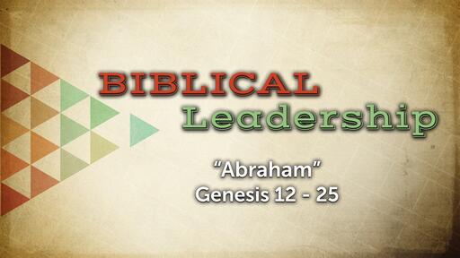 Abraham (Genesis 12 - 25)