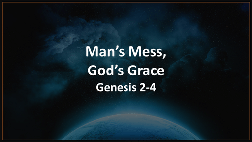 Man's Mess, God's Grace