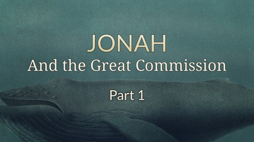 Jonah and the Great Commission Part 1