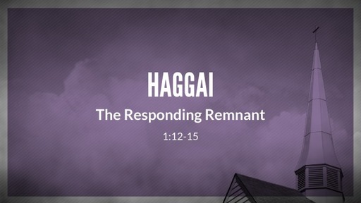 Haggai 1:12-15 - The Responding Remnant