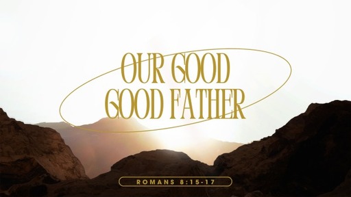 Our Good Good Father