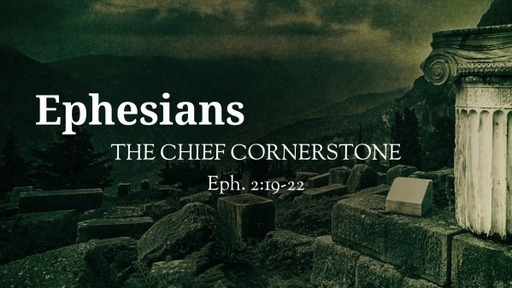 Ephesians: Chief Corner Stone
