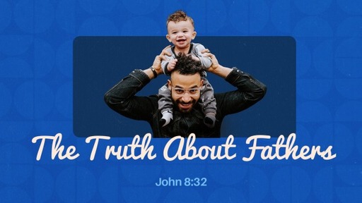 The Truth about Fathers
