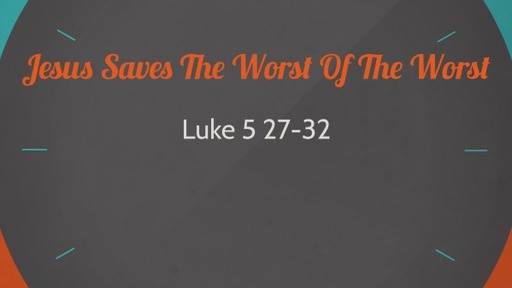 Jesus Saves The Worst Of The Worst
