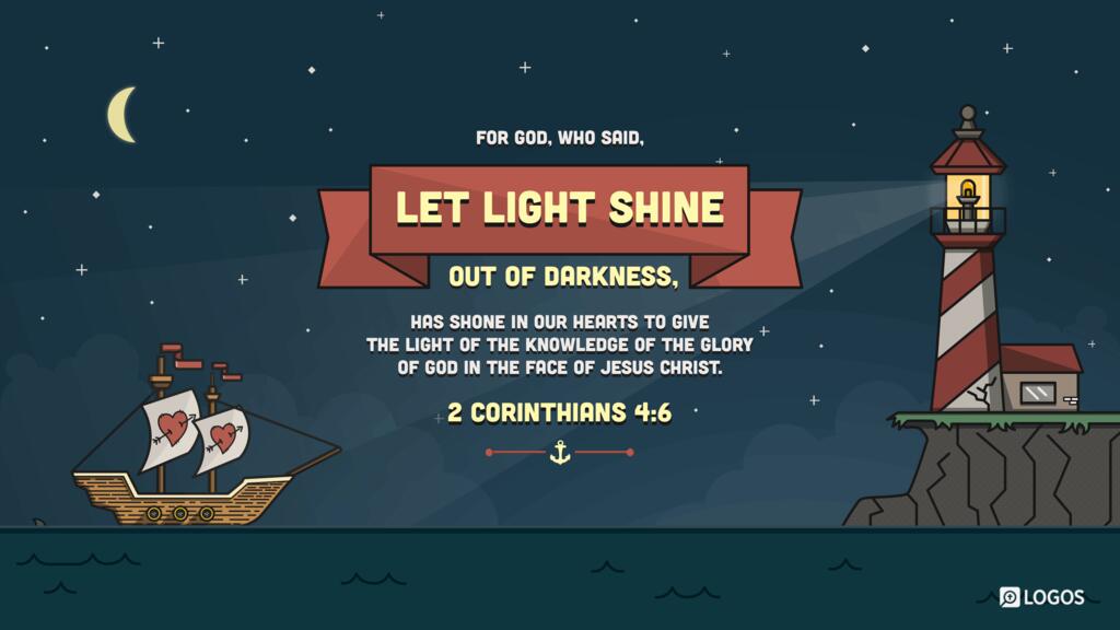 2 Corinthians 4:6: For God, who said, “Let light shine out of darkness,” has shone in our hearts to give the light of the knowledge of the glory of God in the face of Jesus Christ.
