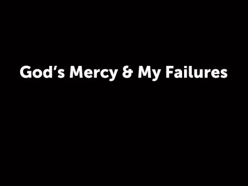God's Mercy & My Failures