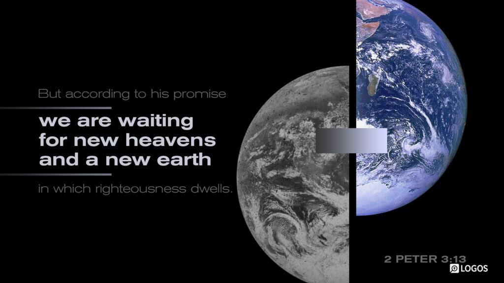 2 Peter 3:13: But according to his promise we are waiting for new heavens and a new earth in which righteousness dwells.