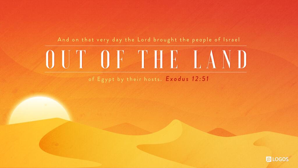 Exodus 12:51: And on that very day the Lord brought the people of Israel out of the land of Egypt by their hosts.