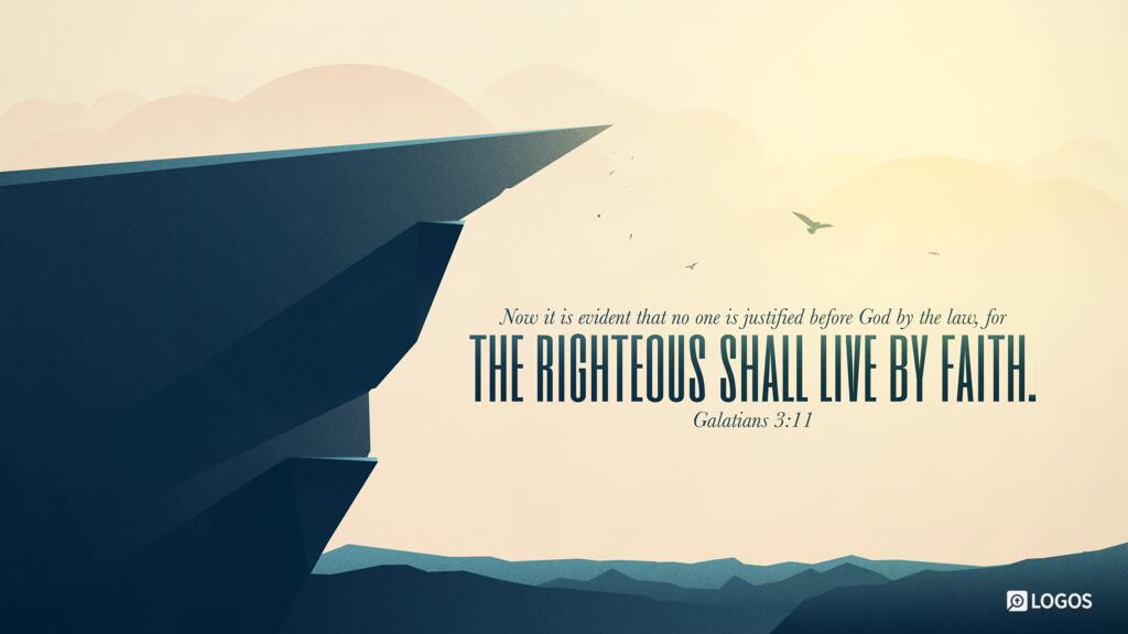Galatians 3:11: Now it is evident that no one is justified before God by the law, for “The righteous shall live by faith.”