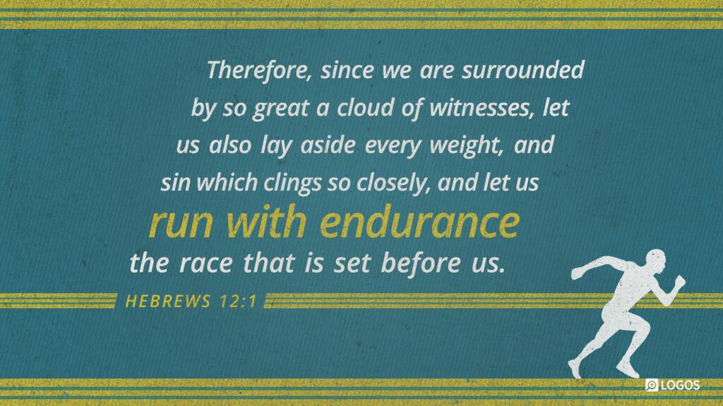 Hebrews 12:1: Therefore, since we are surrounded by so great a cloud of witnesses, let us also lay aside every weight, and sin which clings so closely, and let us run with endurance the race that is set before us …