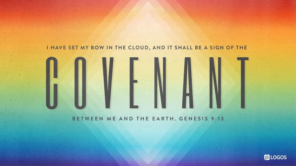 Genesis 9:13: I have set my bow in the cloud, and it shall be a sign of the covenant between me and the earth.