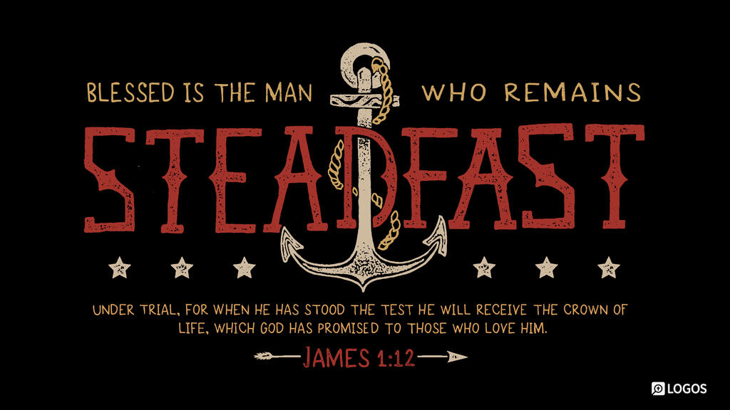 James 1:12: Blessed is the man who remains steadfast under trial, for when he has stood the test he will receive the crown of life, which God has promised to those who love him.