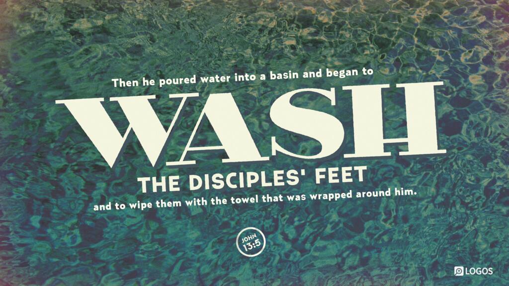 John 13:5: Then he poured water into a basin and began to wash the disciples’ feet and to wipe them with the towel that was wrapped around him.