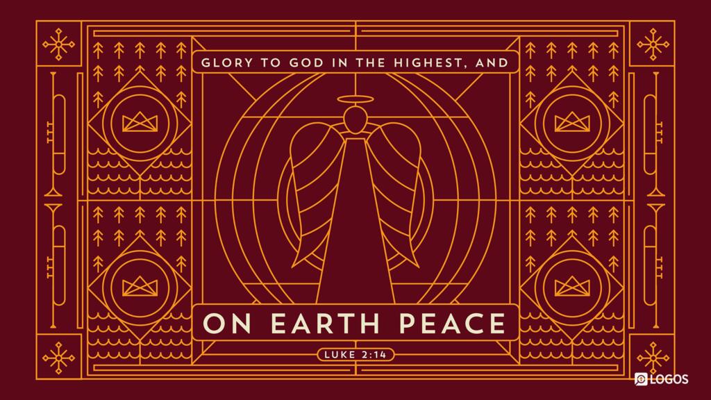 Luke 2:14: “Glory to God in the highest, and on earth peace among those with whom he is pleased!”