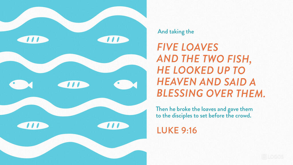 Luke 9:16: And taking the five loaves and the two fish, he looked up to heaven and said a blessing over them. Then he broke the loaves and gave them to the disciples to set before the crowd.
