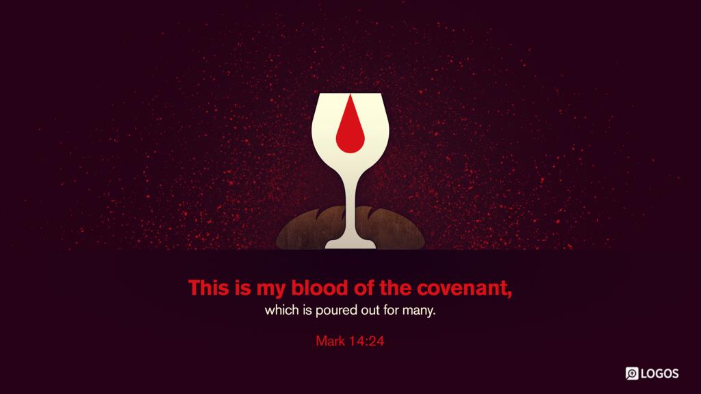 Mark 14:24: …This is my blood of the covenant, which is poured out for many.