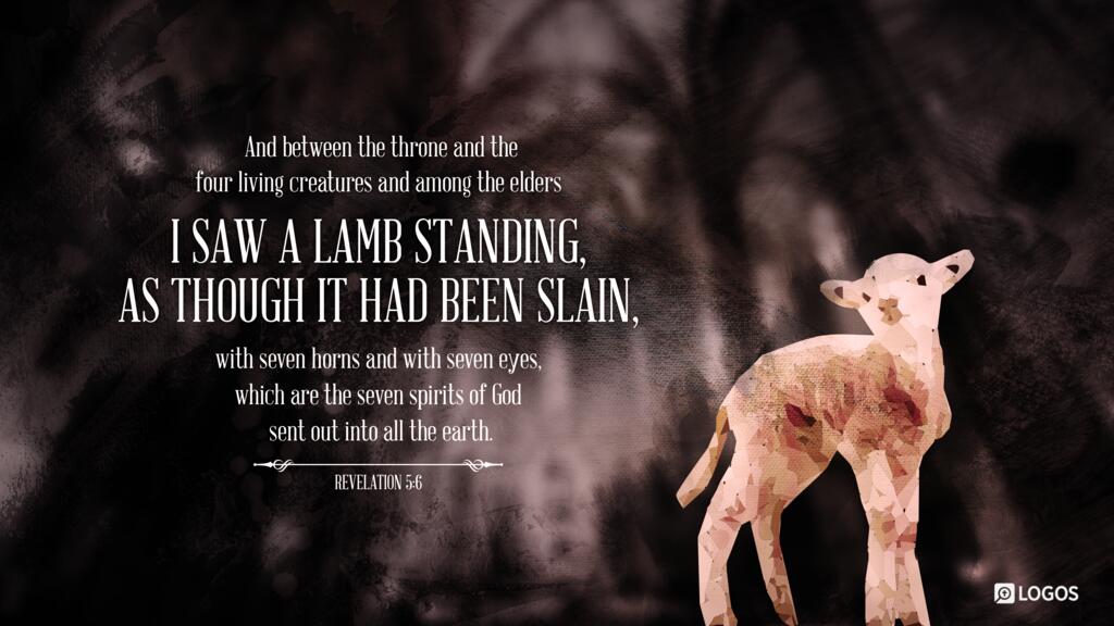 Revelation 5:6: And between the throne and the four living creatures and among the elders I saw a Lamb standing, as though it had been slain, with seven horns and with seven eyes, which are the seven spirits of God sent out into all the earth.