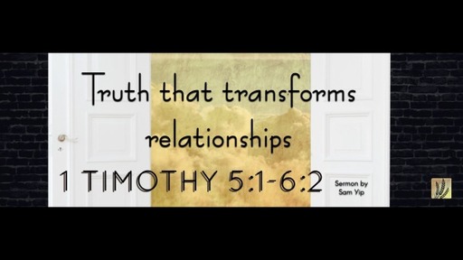 1 Timothy 5:1-6:2 | ‎ Truth that transforms relationships