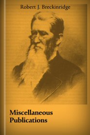 Miscellaneous Publications by Robert J. Breckinridge