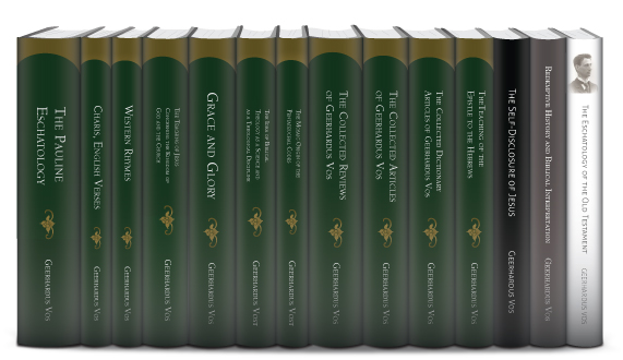 Select Works of Geerhardus Vos (14 vols.)