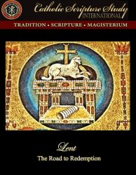 Catholic Scripture Study International: Lent: The Road to Redemption, Cycle B