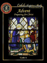 Catholic Scripture Study International: Advent: Preparing for Christ, Cycle A