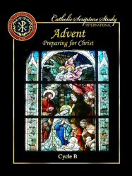 Catholic Scripture Study International: Advent: Preparing for Christ, Cycle B