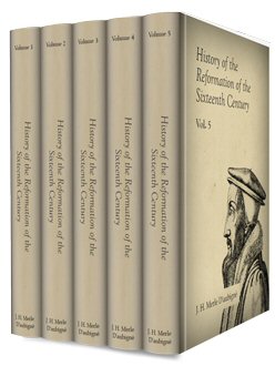 History of the Reformation of the Sixteenth Century (5 vols.)