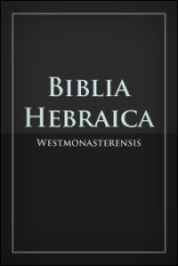 Biblia Hebraica Westmonasteriensis with Westminster Hebrew Morphology 4.18
