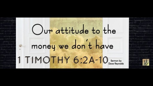 1 Timothy 6:2-10 | ‎ Our attitude to the money we don't have