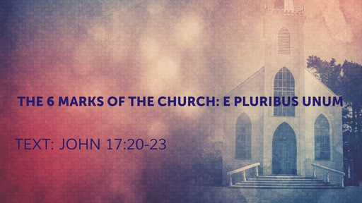 The 6 Marks of the Church: E pluribus unum