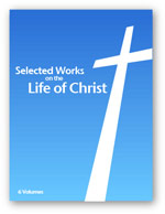 Selected Works on the Life of Christ (6 vols.)