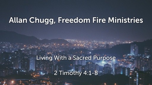Living With a Sacred Purpose   2 Timothy 4:1-8