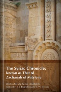 The Syriac Chronicle Known as That of Zachariah of Mitylene