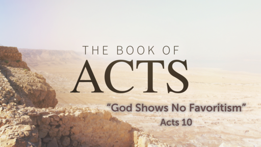 God Shows No Favoritism (Acts 10)
