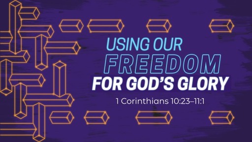 Using Our Freedom for God's Glory