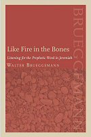 Like Fire in the Bones: Listening for the Prophetic Word in Jeremiah