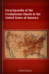 Encyclopaedia of the Presbyterian Church in the United States of America